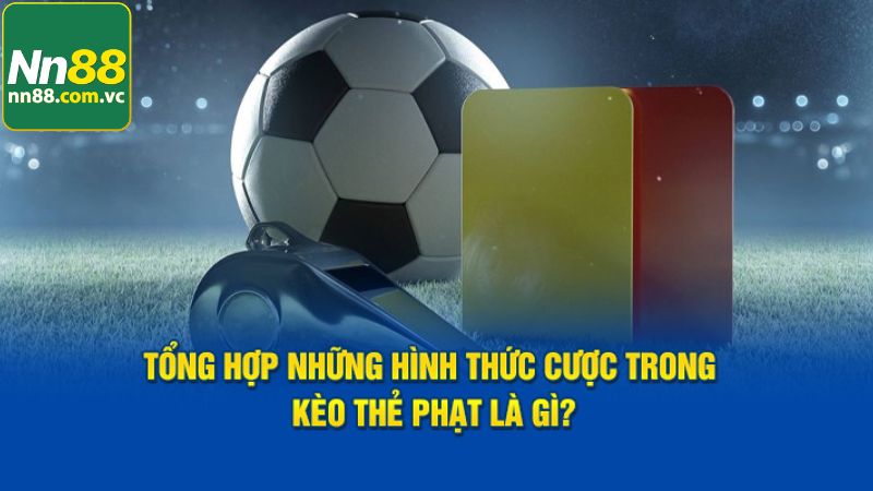 Kèo Thẻ Phạt Là Gì? Hướng Dẫn Cách Đọc Và Bắt Cực Chuẩn 3 Tìm hiểu các kèo thẻ được yêu thích hiện nay
