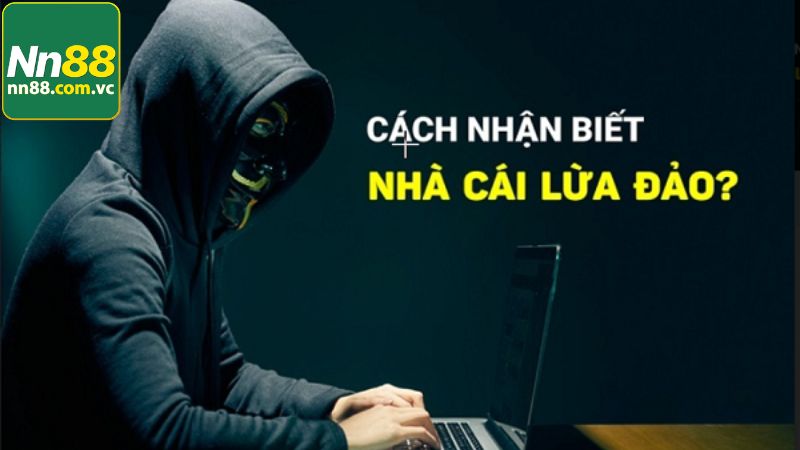 Tin Đồn NN88 Lừa Đảo - Giải Đáp Thắc Mắc Về Sự Uy Tín 4 Dấu hiệu để nhận dạng trang chủ lừa đảo