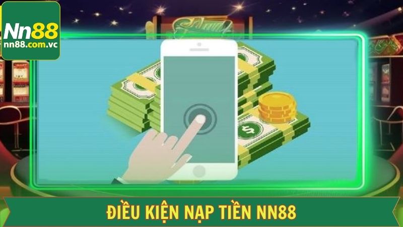 Nạp Tiền NN88 - Giao Dịch Thuận Tiện Ngay Trong Tích Tắc 2 Yêu cầu hàng đầu từ hệ thống khi giao dịch