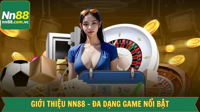 Giới Thiệu NN88 - Trải Nghiệm Cá Cược Đẳng Cấp Số 1 Châu Á 3 Trải nghiệm kho game chất lượng hàng đầu tại nhà cái NN88
