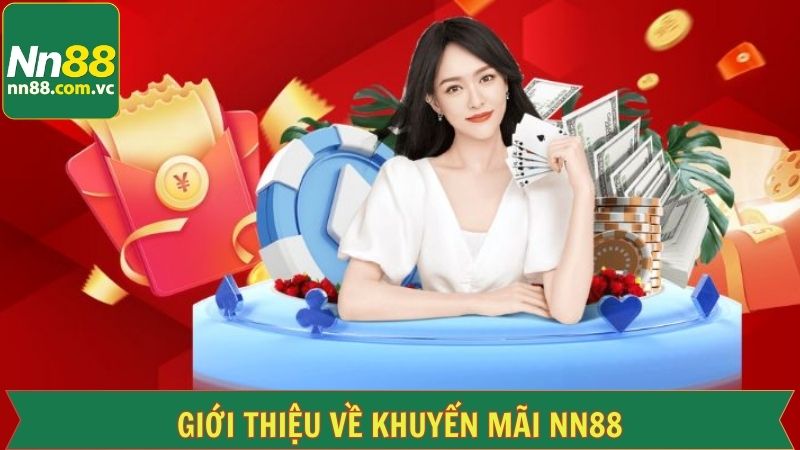 Khuyến Mãi NN88 Siêu Hot Dành Tặng Cho Các Thành Viên 1 Khái quát đôi nét về khuyến mãi NN88
