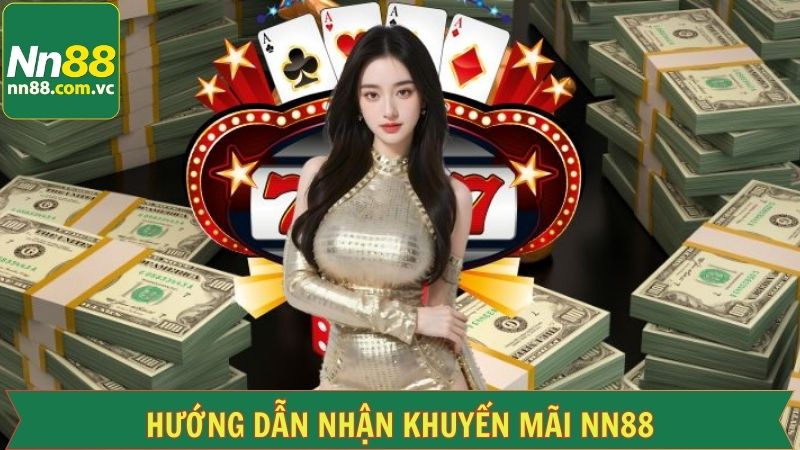 Khuyến Mãi NN88 Siêu Hot Dành Tặng Cho Các Thành Viên 3 Các bước cụ thể để nhận khuyến mãi NN88