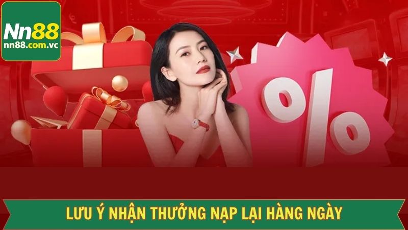 Thưởng Nạp Lại Hàng Ngày - Nhận Quà Bất Tận Tại NN88 3 Lưu ý để nhận thưởng nạp lại thành công