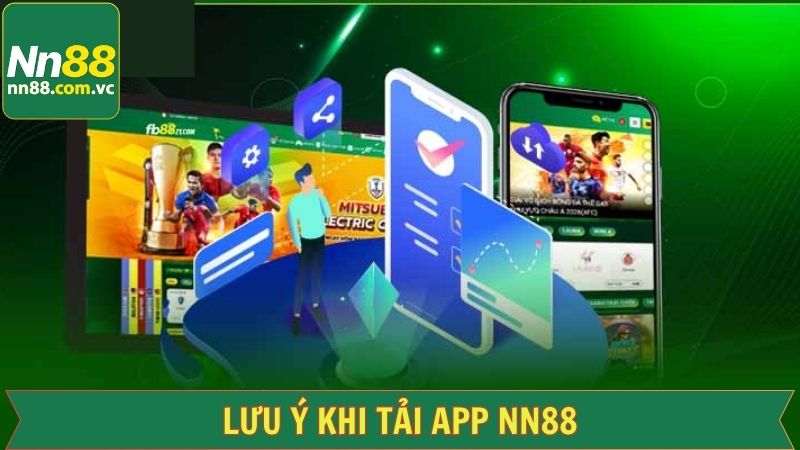 Tải App NN88 - Trải Nghiệm Cá Cược Ngay Trong Tầm Tay 4 Một số điểm quan trọng nên chú ý khi tải app NN88