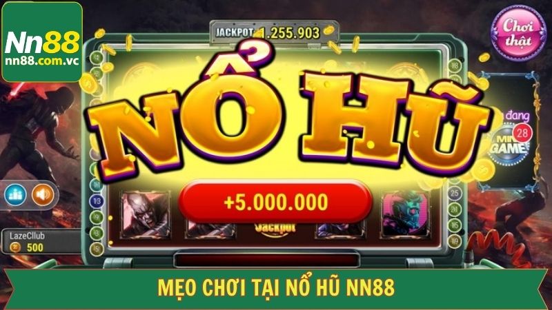 Nổ Hũ NN88 - Tham Gia Ngay Để Rinh Thưởng Khổng Lồ Bất Ngờ 3 Bật mí toàn bộ bí quyết tham gia hiệu quả cao