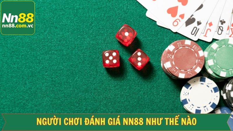 Người Chơi Đánh Giá NN88 - Nhà Cái Nôi Tiếng Trong 2025 2 Tổng hợp đánh giá thực tế từ khách hàng NN88