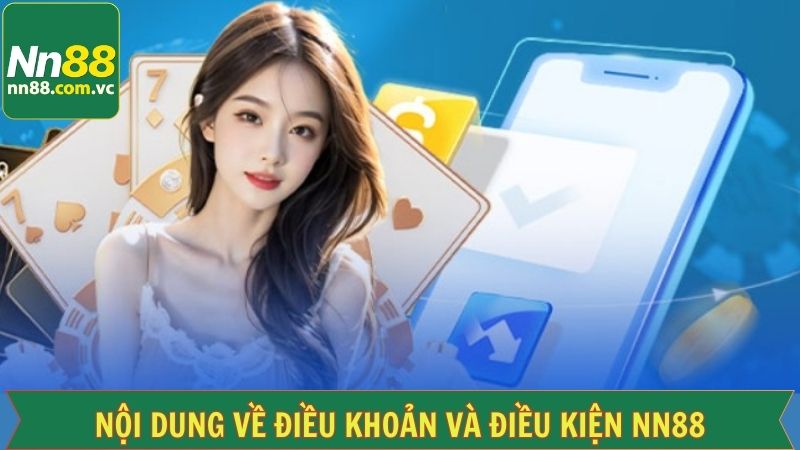 Điều Khoản Và Điều Kiện - Bảo Mật Thông Tin Và Giao Dịch Thành Viên NN88 2 Chi tiết điều khoản điều kiện cụ thể mà thành viên cần biết