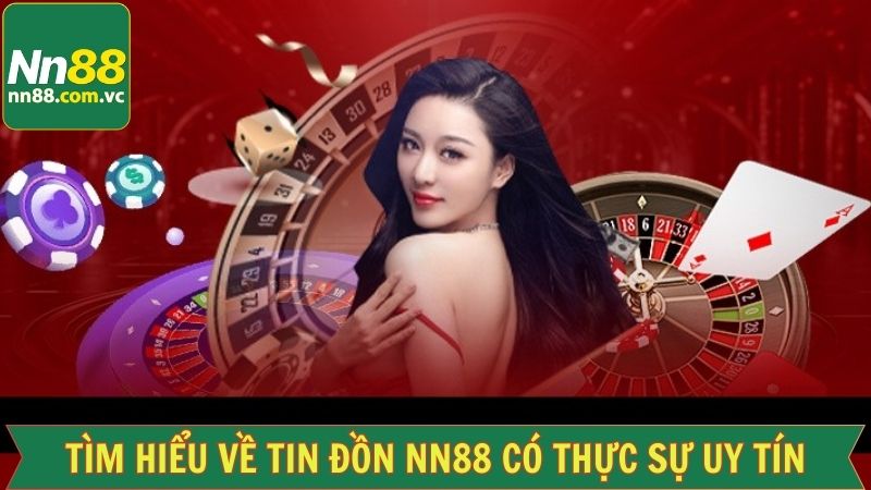 NN88 Có Thực Sự Uy Tín? Giải Đáp Thắc Mắc Cho Hội Viên 2 Khám phá nguyên nhân xuất hiện tin đồn của nhà cái