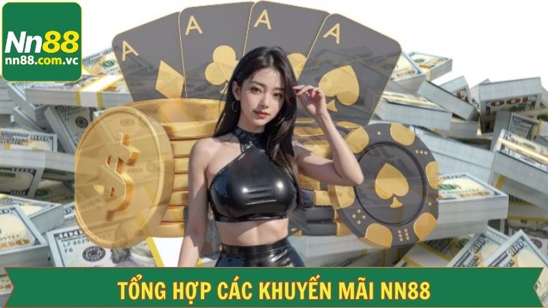 Khuyến Mãi NN88 Siêu Hot Dành Tặng Cho Các Thành Viên 2 Khám phá các chương trình khuyến mãi đang có mặt tại nhà cái
