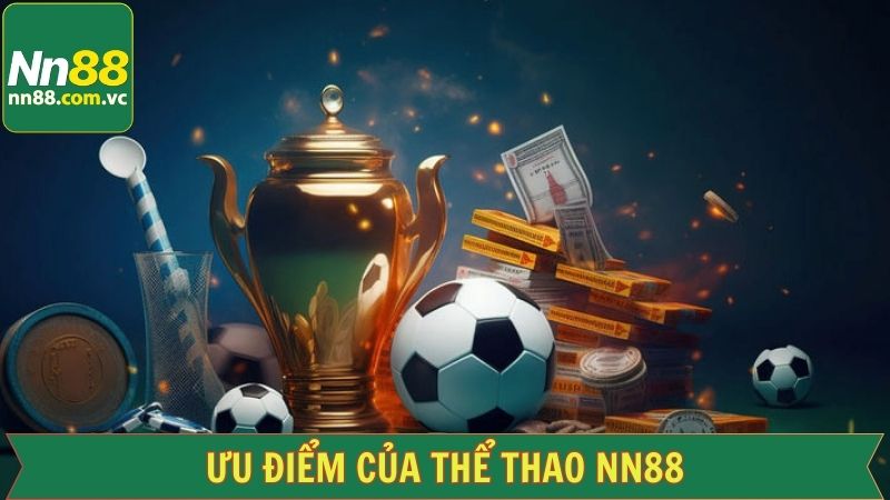 Thể Thao NN88 - Chinh Phục Thưởng Lớn Qua Các Bộ Môn Thú Vị 2 Một vài điểm quan trọng, nổi bật của thể thao NN88
